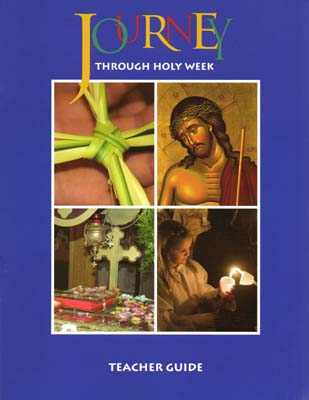 Journey through Holy Week - Teacher Guide Journey through Holy Week - Teacher Guide