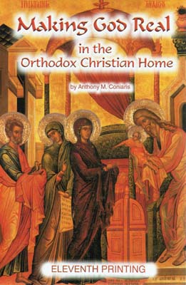 Making God Real in the Orthodox Christian Home Making God Real in the Orthodox Christian Home
