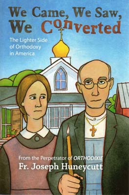 We Came, We Saw, We Converted: The Lighter Side of Orthodoxy in America We Came, We Saw, We Converted: The Lighter Side of Orthodoxy in America