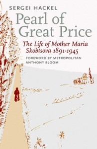 Pearl of Great Price: The Life of Mother Maria Skobtsova 1891-1945 Pearl of Great Price: The Life of Mother Maria Skobtsova 1891-1945
