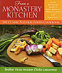 From a Monastery Kitchen: The Classic Natural Foods Cookbook