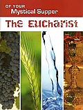 Of Your Mystical Supper: The Eucharist