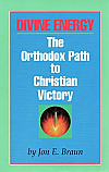 Divine Energy: The Orthodox Path to Christian Victory
