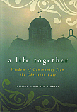 A Life Together: Wisdom of Community from the Christian East