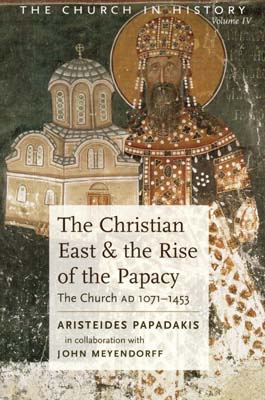 The Christian East & the Rise of the Papacy: The Church AD 1071-1453