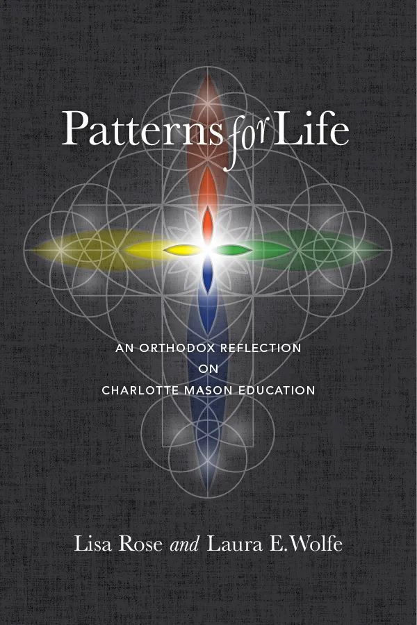 Patterns for Life: An Orthodox Reflection on Charlotte Mason Education