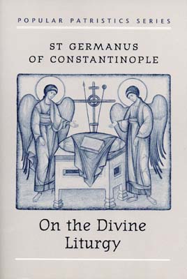 On the Divine Liturgy: St Germanus of Constantinople