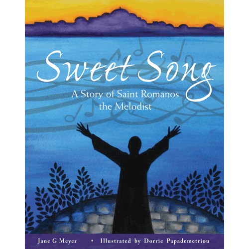 Sweet Song: A Story of Saint Romanos the Melodist Sweet Song: A Story of Saint Romanos the Melodist
