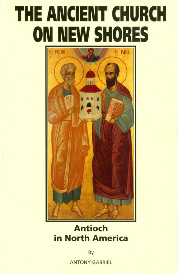 The Ancient Church On New Shores: Antioch In North America The Ancient Church On New Shores: Antioch In North America