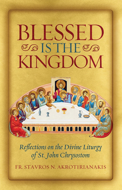 Blessed is the Kingdom: Reflections on the Divine Liturgy