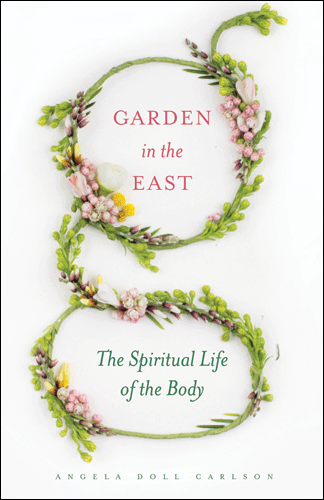 Garden in the East:The Spiritual Life of the Body
