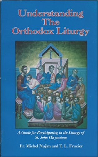 Understanding the Orthodox Liturgy:A guide for participating in the Liturgy of St. John Chrysostom