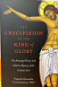 The Crucifixion of the King of Glory