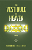 The Vestibule of Heaven: A Novel