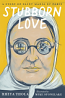 Stubborn Love: St Maria of Paris