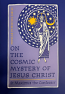 On the Cosmic Mystery of Jesus Christ
