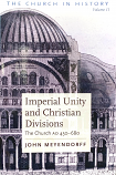 Imperial Unity and Christian Divisions: The Church AD 450-680