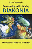 Remembering and Reclaiming Diakonia: The Diaconate Yesterday and Today