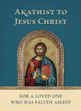 Akathist to Jesus Christ for a Loved One Who has Fallen Asleep
