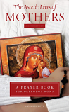 The Ascetic Lives of Mothers:  A Prayer Book